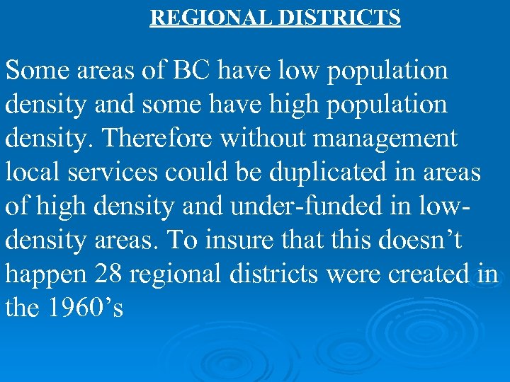 REGIONAL DISTRICTS Some areas of BC have low population density and some have high