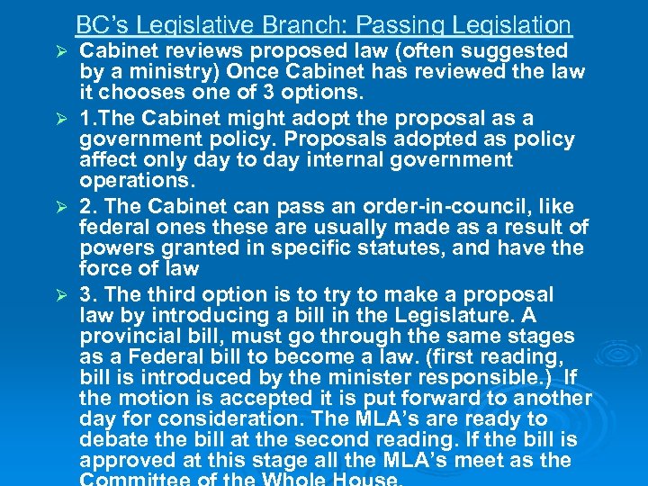 BC’s Legislative Branch: Passing Legislation Cabinet reviews proposed law (often suggested by a ministry)