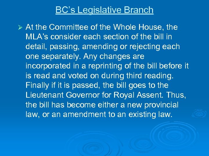 BC’s Legislative Branch Ø At the Committee of the Whole House, the MLA’s consider