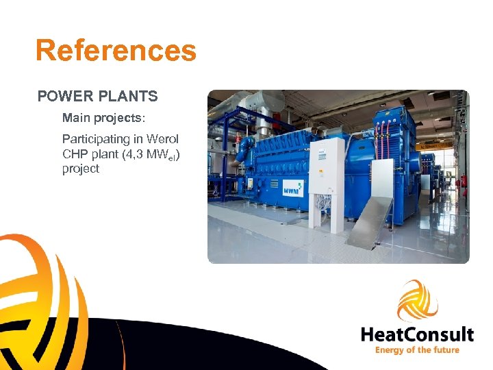 References POWER PLANTS Main projects: Participating in Werol CHP plant (4, 3 MWel) project