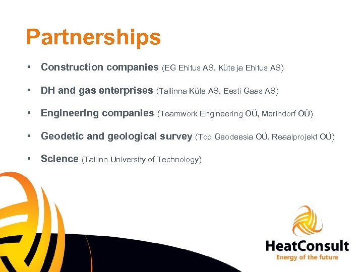 Partnerships • Construction companies (EG Ehitus AS, Küte ja Ehitus AS) • DH and