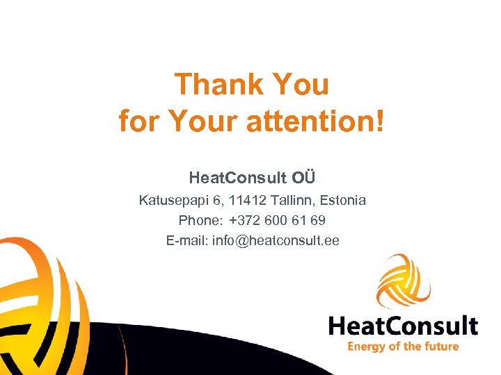 Thank You for Your attention! Heat. Consult OÜ Katusepapi 6, 11412 Tallinn, Estonia Phone: