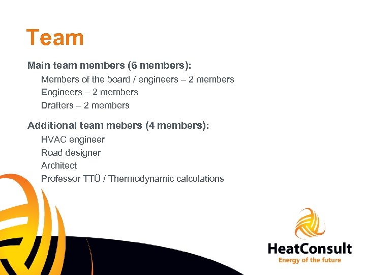 Team Main team members (6 members): Members of the board / engineers – 2