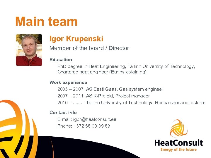 Main team Igor Krupenski Member of the board / Director Education Ph. D degree