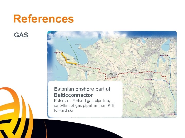 References GAS Estonian onshore part of Balticconnector Estonia – Finland gas pipeline, ca 54