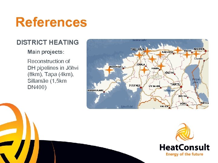 References DISTRICT HEATING Main projects: Reconstruction of DH pipelines in Jõhvi (8 km), Tapa