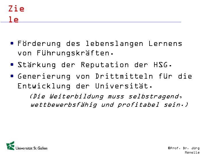 Zie le • Förderung des lebenslangen Lernens von Führungskräften. • Stärkung der Reputation der