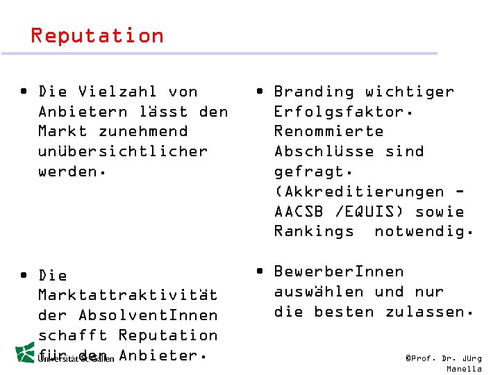 Reputation • Die Vielzahl von Anbietern lässt den Markt zunehmend unübersichtlicher werden. • Branding