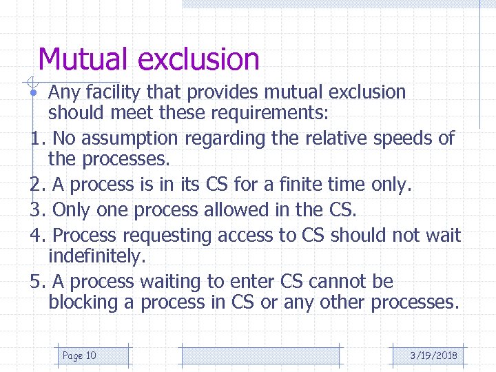 Mutual exclusion • Any facility that provides mutual exclusion should meet these requirements: 1.