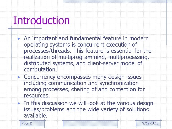 Introduction • An important and fundamental feature in modern operating systems is concurrent execution