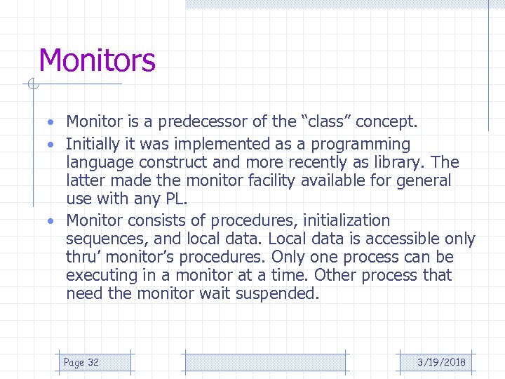 Monitors • Monitor is a predecessor of the “class” concept. • Initially it was