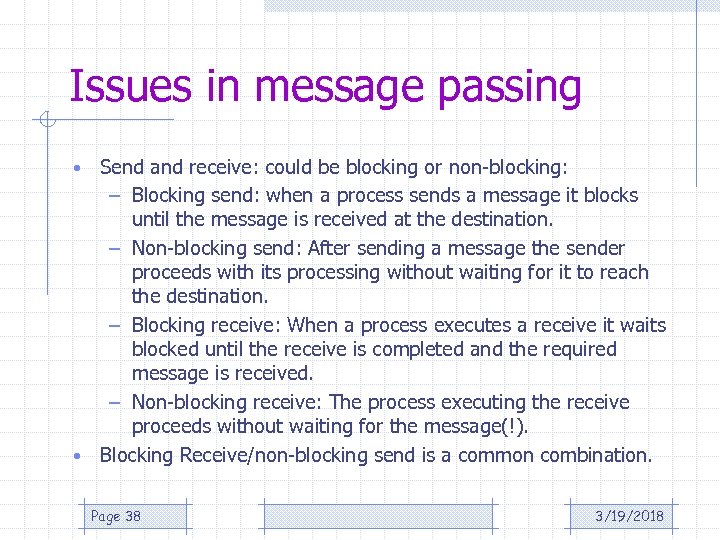 Issues in message passing Send and receive: could be blocking or non-blocking: – Blocking