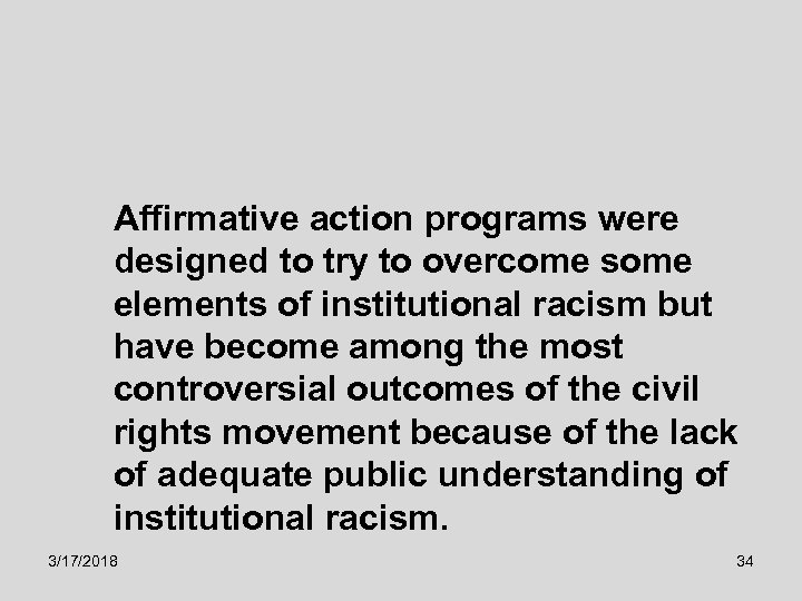 Affirmative action programs were designed to try to overcome some elements of institutional racism