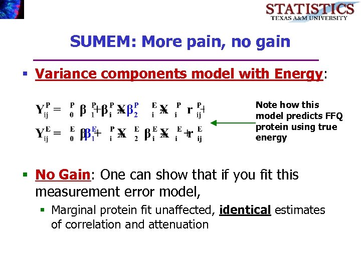 SUMEM: More pain, no gain § Variance components model with Energy: Note how this