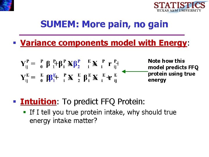 SUMEM: More pain, no gain § Variance components model with Energy: Note how this