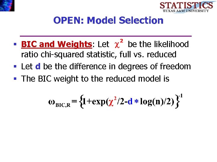 OPEN: Model Selection § BIC and Weights: Let be the likelihood ratio chi-squared statistic,