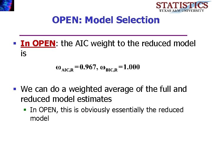 OPEN: Model Selection § In OPEN: the AIC weight to the reduced model is