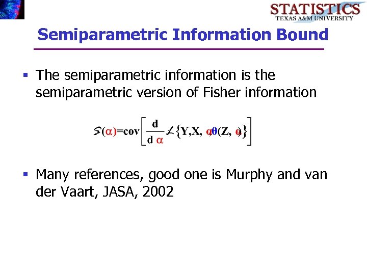 Semiparametric Information Bound § The semiparametric information is the semiparametric version of Fisher information