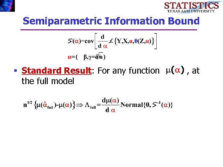 Semiparametric Information Bound § Standard Result: For any function the full model , at