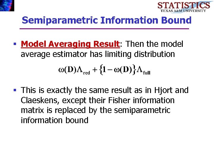 Semiparametric Information Bound § Model Averaging Result: Then the model average estimator has limiting
