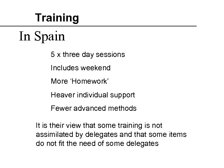 Training In Spain 5 x three day sessions Includes weekend More ‘Homework’ Heaver individual
