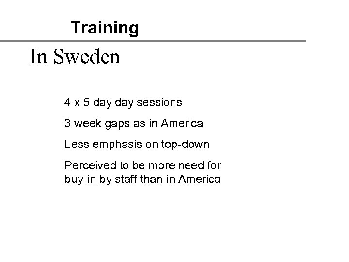 Training In Sweden 4 x 5 day sessions 3 week gaps as in America