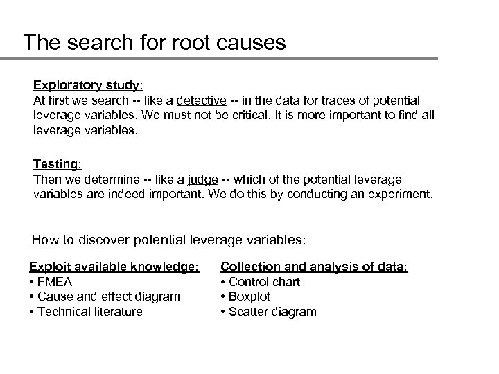 The search for root causes Exploratory study: At first we search -- like a