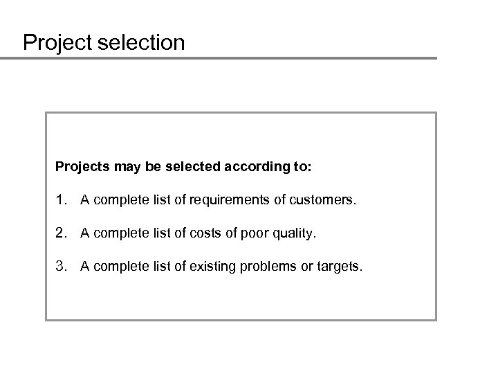 Project selection Projects may be selected according to: 1. A complete list of requirements