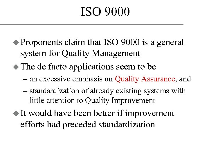 ISO 9000 u Proponents claim that ISO 9000 is a general system for Quality