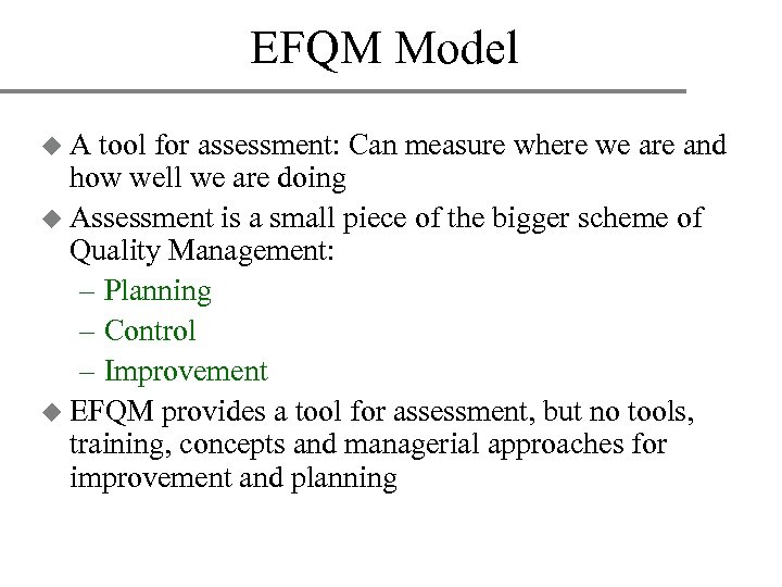 EFQM Model u. A tool for assessment: Can measure where we are and how