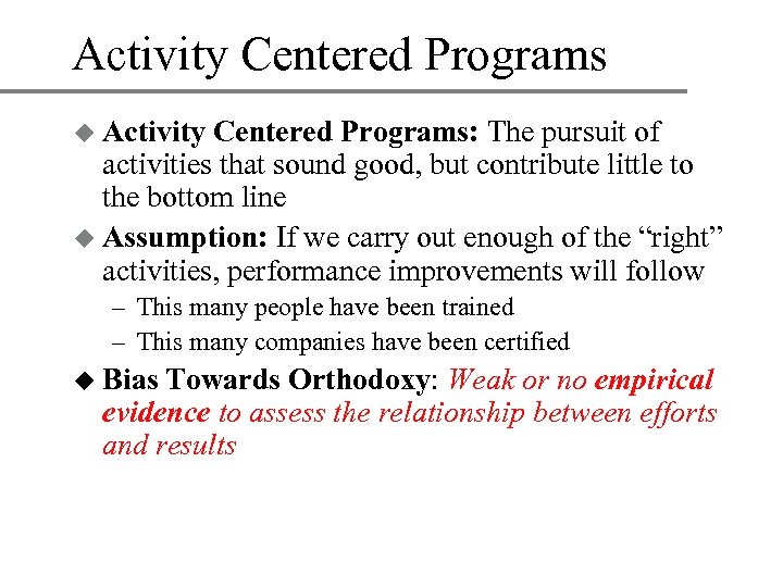 Activity Centered Programs u Activity Centered Programs: The pursuit of activities that sound good,
