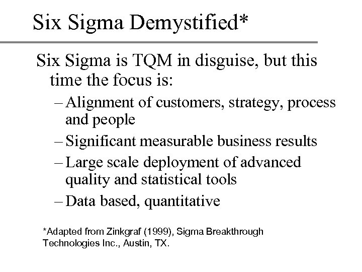 Six Sigma Demystified* Six Sigma is TQM in disguise, but this time the focus