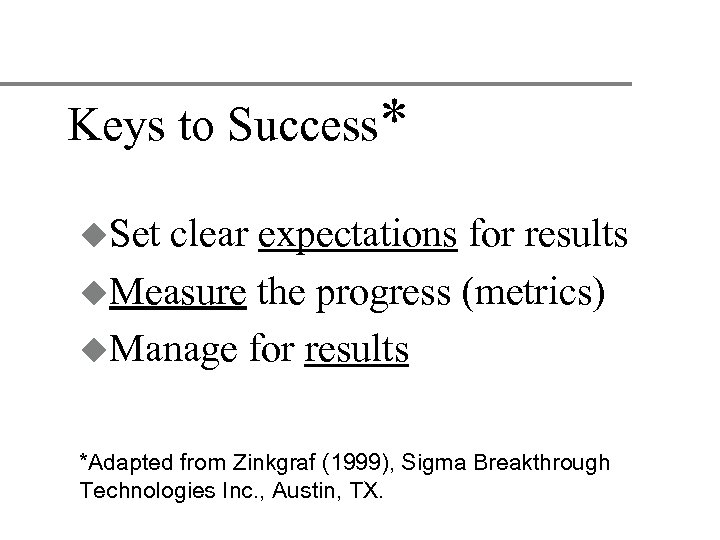 Keys to Success* u. Set clear expectations for results u. Measure the progress (metrics)