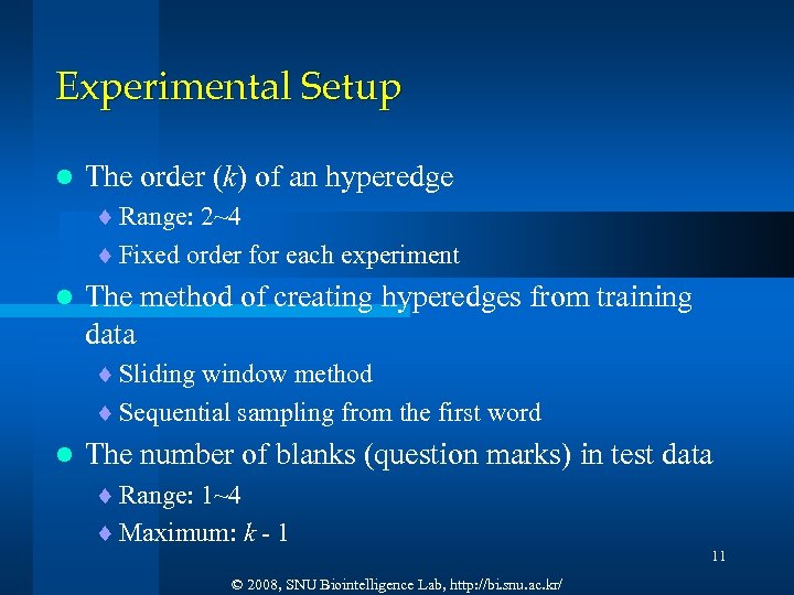 Experimental Setup l The order (k) of an hyperedge ¨ Range: 2~4 ¨ Fixed