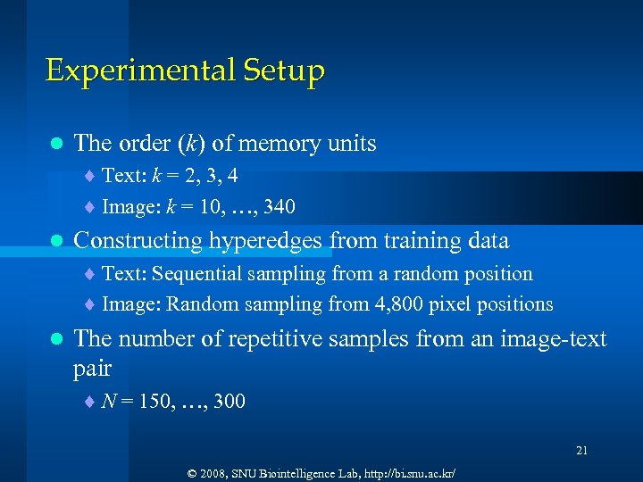 Experimental Setup l The order (k) of memory units ¨ Text: k = 2,