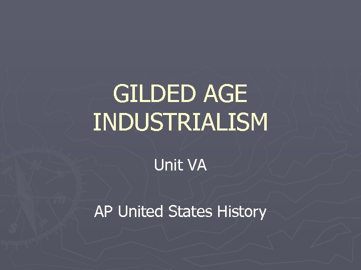 GILDED AGE INDUSTRIALISM Unit VA AP United States History 