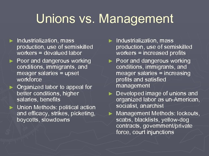 Unions vs. Management Industrialization, mass production, use of semiskilled workers = devalued labor ►