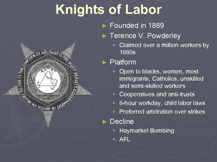 Knights of Labor Founded in 1869 ► Terence V. Powderley ► § Claimed over