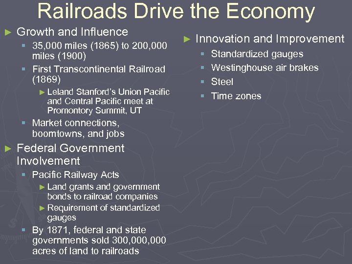 Railroads Drive the Economy ► Growth and Influence § 35, 000 miles (1865) to