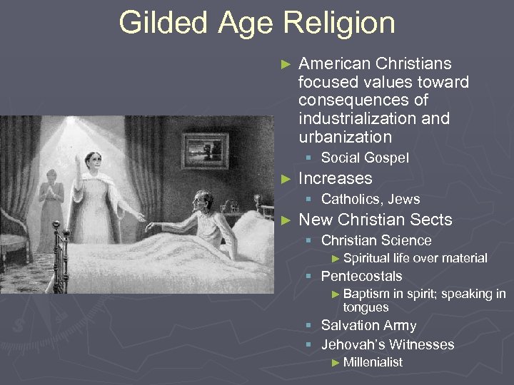 Gilded Age Religion ► American Christians focused values toward consequences of industrialization and urbanization