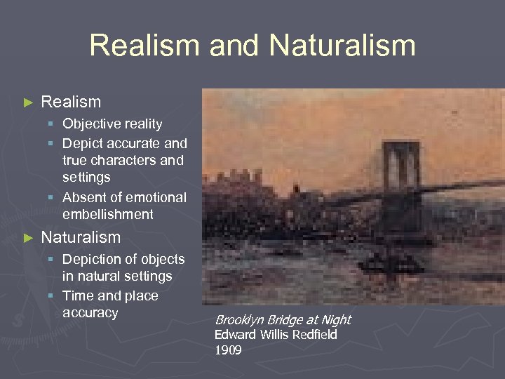 Realism and Naturalism ► Realism § Objective reality § Depict accurate and true characters