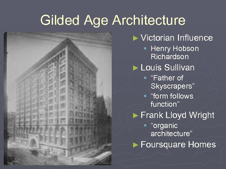 Gilded Age Architecture ► Victorian Influence § Henry Hobson Richardson ► Louis Sullivan §