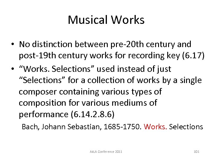 Musical Works • No distinction between pre-20 th century and post-19 th century works