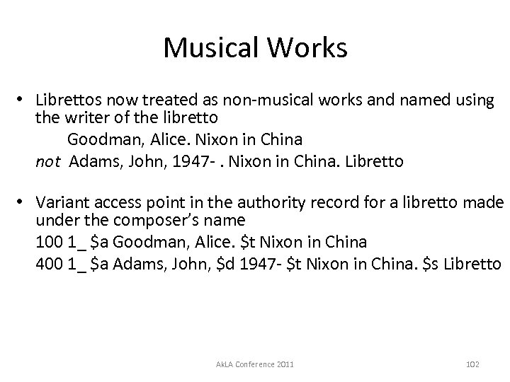 Musical Works • Librettos now treated as non-musical works and named using the writer