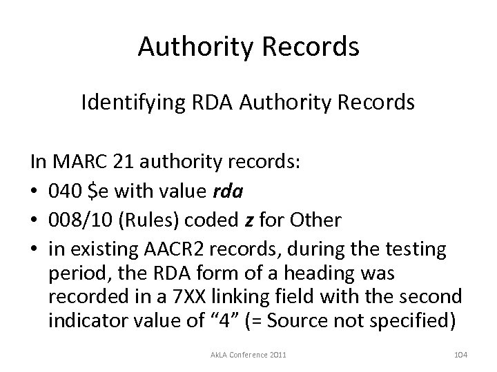 Authority Records Identifying RDA Authority Records In MARC 21 authority records: • 040 $e