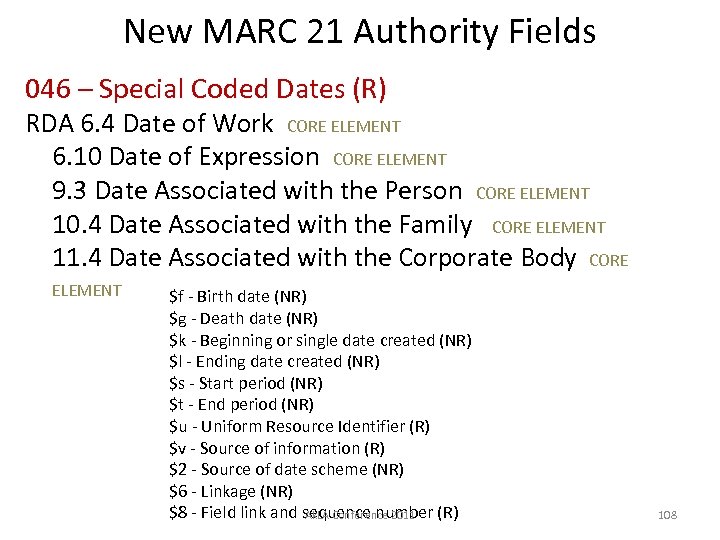 New MARC 21 Authority Fields 046 – Special Coded Dates (R) RDA 6. 4