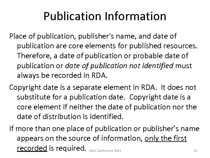 Publication Information Place of publication, publisher's name, and date of publication are core elements