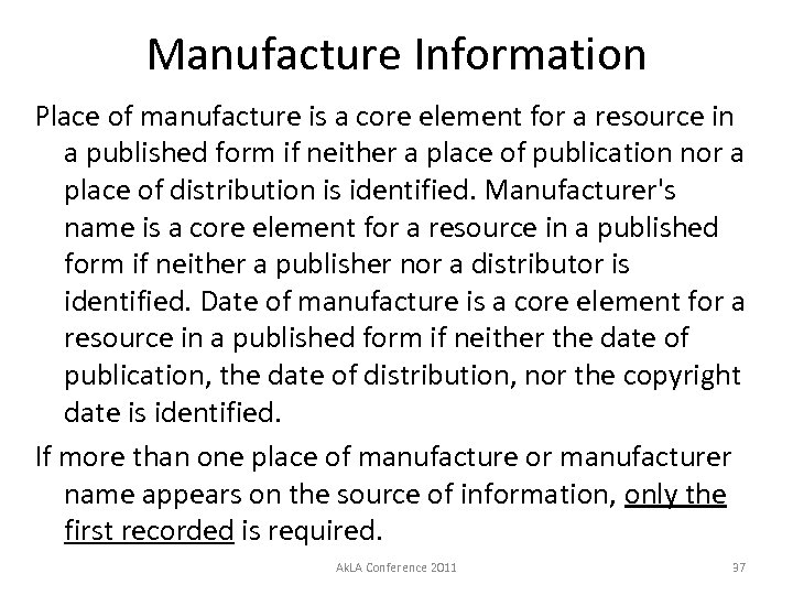 Manufacture Information Place of manufacture is a core element for a resource in a