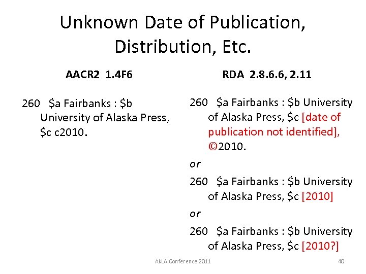 Unknown Date of Publication, Distribution, Etc. AACR 2 1. 4 F 6 RDA 2.