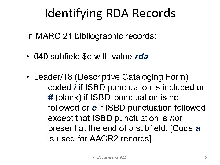 Identifying RDA Records In MARC 21 bibliographic records: • 040 subfield $e with value